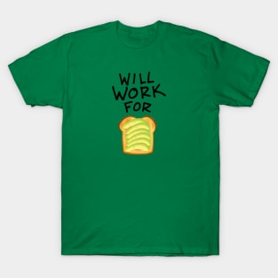 Will Work For Avocado Toast T-Shirt